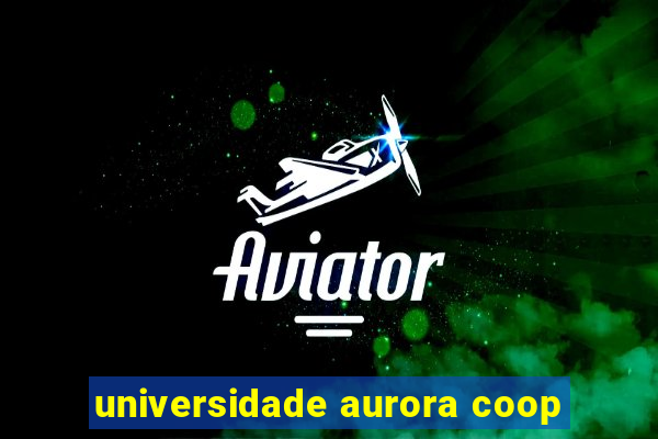 universidade aurora coop